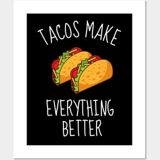 Tacos Make Everything Better Funny Posters and Art